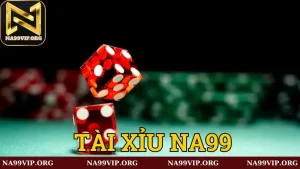 Hướng dẫn anh em cược thủ chơi tài xỉu Na99 hiệu quả