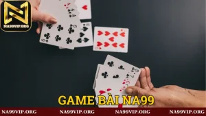 Những lý do giúp game bài Na99 luôn thu hút anh em cược thủ